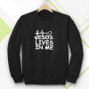 Jesus Lives in me christian Sweatshirt TPKJ3