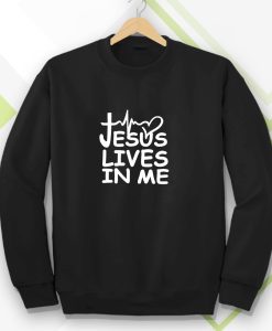 Jesus Lives in me christian Sweatshirt TPKJ3