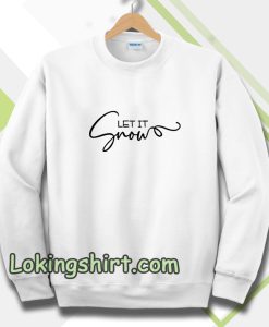 Let It Snow Sweatshirt