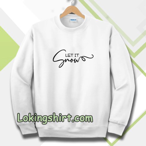 Let It Snow Sweatshirt