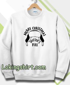 MERRY CHRISMAST SHITTER'S FULL Sweatshirt