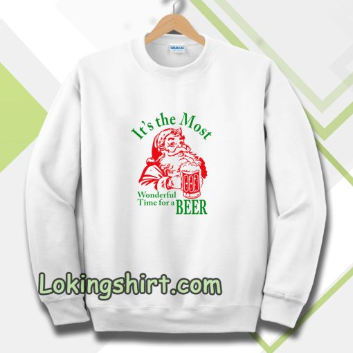 Santa Claus It's the most Wonderful Time for a Beer Christmas Sweatshirt