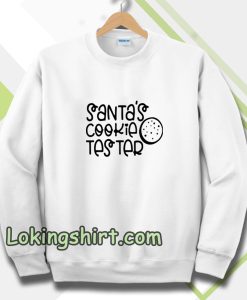 Santas cookie tester Sweatshirt