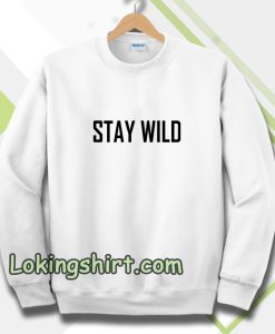 Stay Wild Sweatshirt