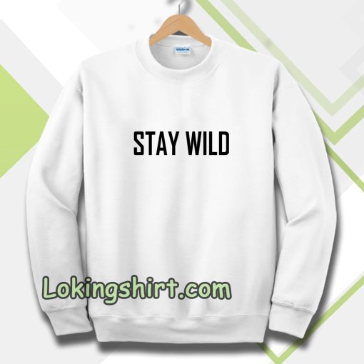 Stay Wild Sweatshirt