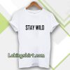 Stay Wild T-shirt