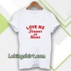 love me forever or never t-shirt