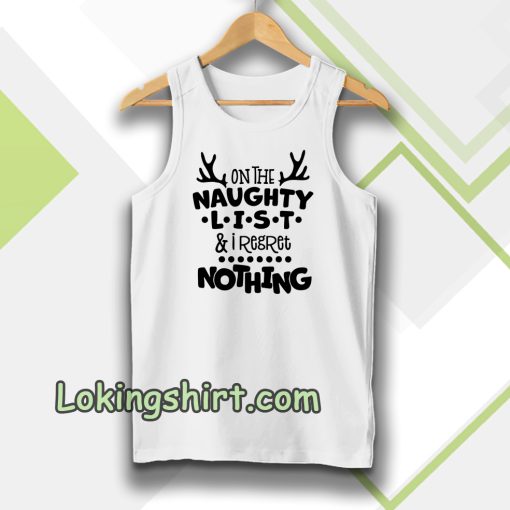 on the naughty list & I regret nothing Tanktop