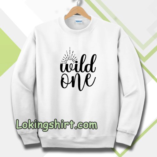 wild one Sweatshirt