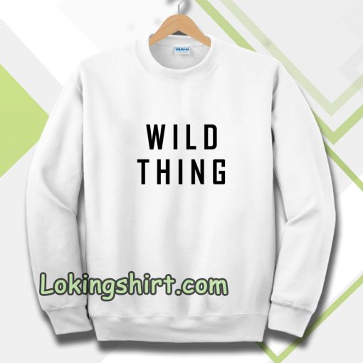 wild thing Sweatshirt