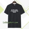 If We Lose I Was Never Here T-shirt TPKJ3