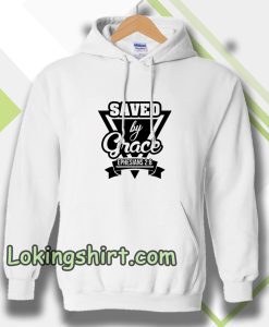 Saved by Grace Hoodie TPKJ3