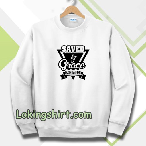 Saved by Grace Sweatshirt TPKJ3