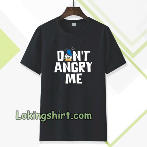 don't angry me t-shirt TPKJ3