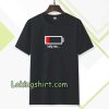 help me...low battery t-shirt TPKJ3