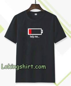 help me...low battery t-shirt TPKJ3