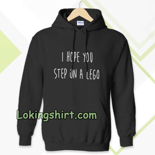 i hope you step on a lego Hoodie TPKJ3