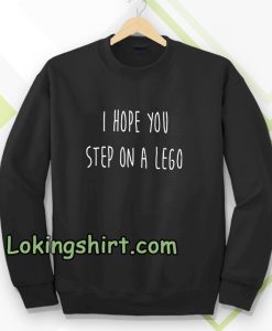 i hope you step on a lego Sweatshirt TPKJ3