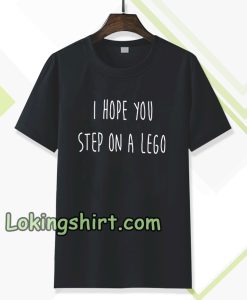 i hope you step on a lego T-shirt TPKJ3