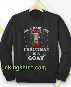All I Want For Christmas Is A Goat Sweatshirts TPKJ3
