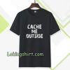 Cache Me Outside t-shirt TPKJ3