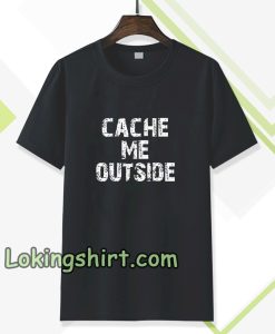 Cache Me Outside t-shirt TPKJ3