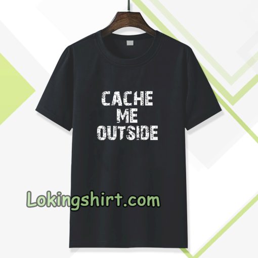 Cache Me Outside t-shirt TPKJ3