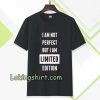 I AM NOT PERFECT BUT I AM T-SHIRT TPKJ3