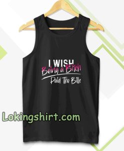 I WISH BEING A BITCH TANK TOP TPKJ3