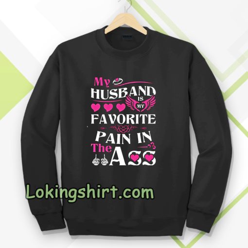 MY HUSBAND IS MY FAVORITE PAIN IN THE ASS SWEATSHIRT UNISEX TPKJ3