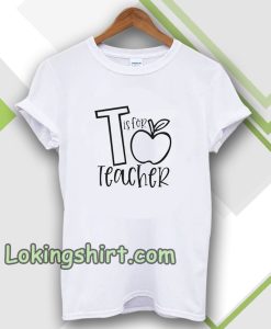 T Is For Teacher Unisex t-shirt TPKJ3