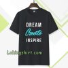 dream create inspire T-shirt TPKJ3