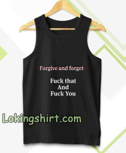 forgive and forget tanktop TPKJ3