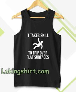 it take skill to trip over flat surfaces tank top TPKJ3