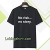 no risk no story T-shirt TPKJ3