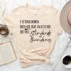 A Strong Woman Does Not Have Attitude She Has Standards T-shirt TPKJ3