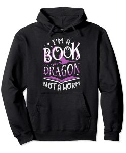 I m a Book Dragon Not a Worm Bookworm Reading Hoodie TPKJ3