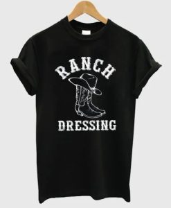 Ranch Dressing Funny Country T-Shirt TPKJ3