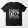 That's What I Do I Smoke Meat And I Know Things Essential T-Shirt TPKJ3