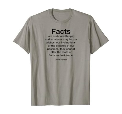Facts are stubborn things T-shirt SD